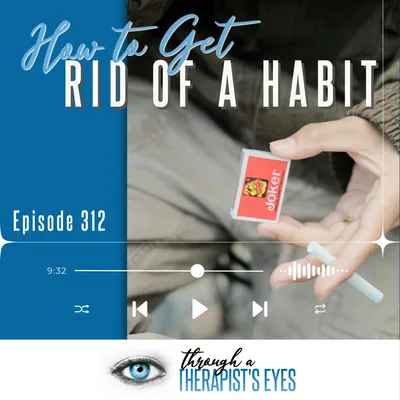 How to Get Rid of a Habit - Ep312