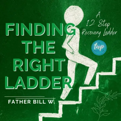 A 12 Step Recovery Ladder: Finding the Right Ladder