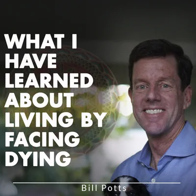What I Have Learned About Living By Facing Dying
