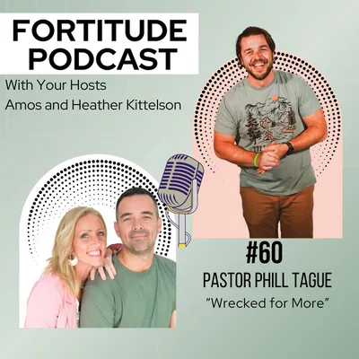 Episode 60: “Wrecked for More” with Pastor Phill Tague