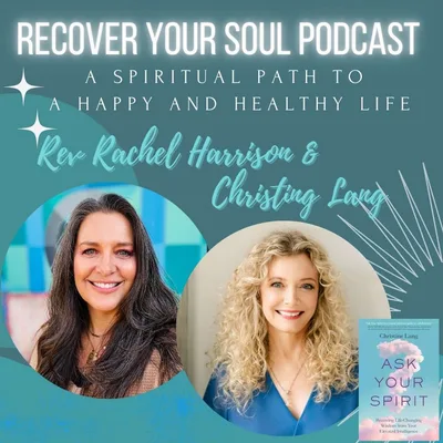 Ask Your Spirit with Christine Lang: Finding Clarity on the Path to Soul Recovery- Awakening the Wisdom Within