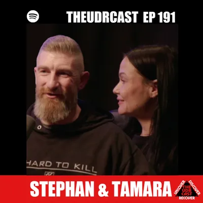 THEUDRCAST: E-191 Stephan & Tamara | Experience, Strength, and Hope | Addiction