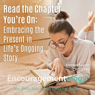 Read the Chapter You’re On: Embracing the Present in Life’s Ongoing Story