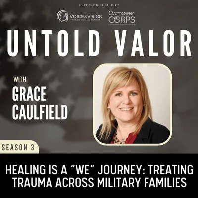 Healing Is A “We” Journey: Treating Trauma Across Military Families with Grace Caulfield