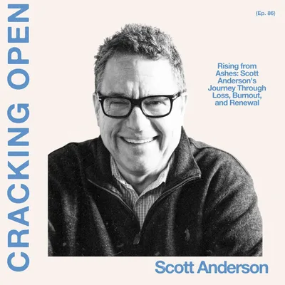 Rising from Ashes: Scott Anderson's Journey Through Loss, Burnout, and Renewal