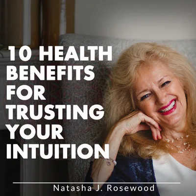 10 Health Benefits For Trusting Your Intuition