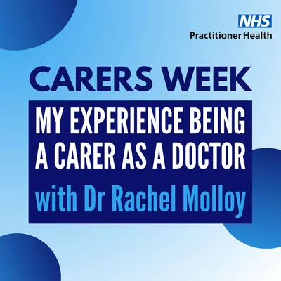 My Experience Being a Carer as a Doctor with Dr Rachel Molloy