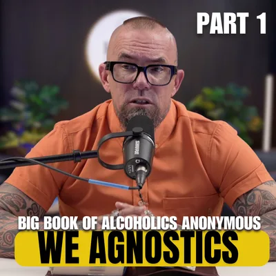 535: Big Book Study Week 9: We Agnostics: Part 1
