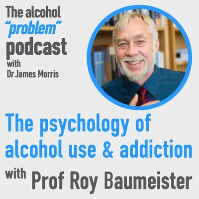 The psychology of alcohol use and addiction with Prof. Roy Baumeister