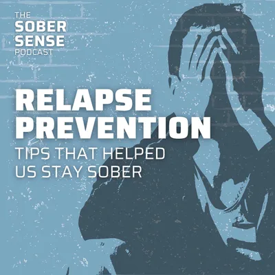 Relapse Prevention: Tips That Helped Us Stay Sober