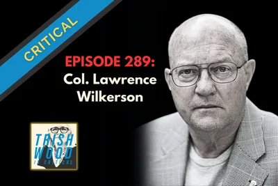 GUEST: Col. Lawrence Wilkerson