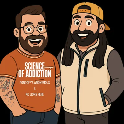 S2 E20 The Science of Addiction | Pondoff's Anonymous x No Lions Here Crossover Episode