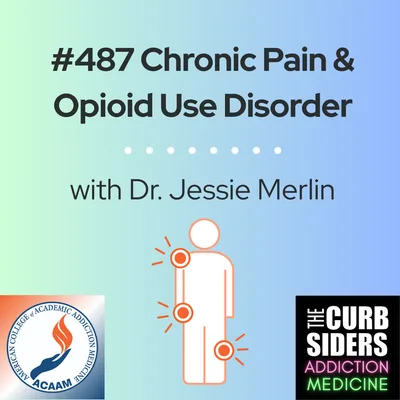 S2 Ep21: #487 Chronic Pain & Opioid Use Disorder with Dr. Jessie Merlin