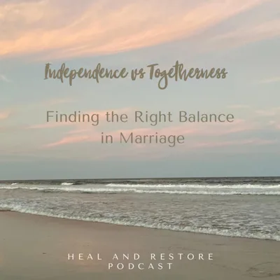 Independence vs Togetherness: Finding the Right Balance in Your Marriage