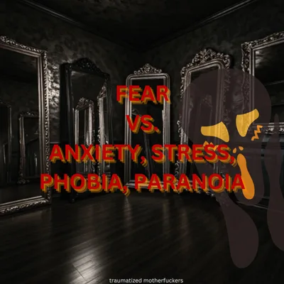 5.6 Pub Ep! Environ-Mental Illness: Fear vs. Anxiety, Stress, Phobia, Paranoia