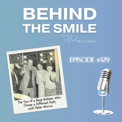Ep 129. The Son of a Bank Robber Who Chose a Different Path, with Peter Norris