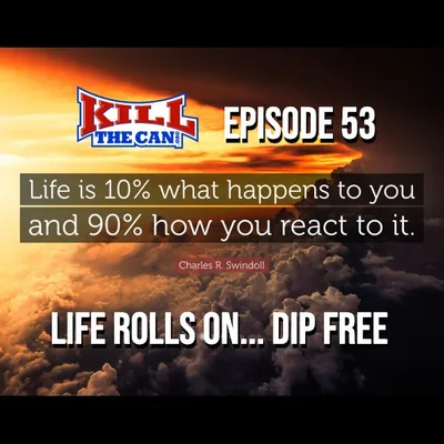 Episode 53 - Life Goes On... Dip Free