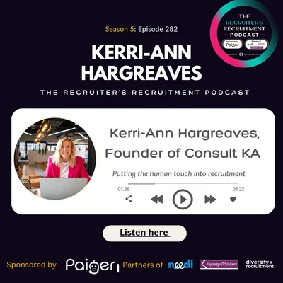 EP282: Kerri-Ann Hargreaves, Founder of Consult KA - Putting the human touch into recruitment