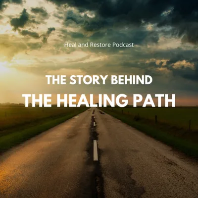The Story Behind the Healing Path