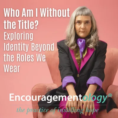 Who Am I Without the Title? Exploring Identity Beyond the Roles We Wear