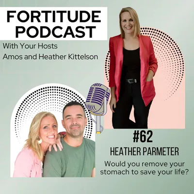 Episode 62 – Living Without a Stomach: Heather Parmeter’s Story of Faith, Risk, and Redemption