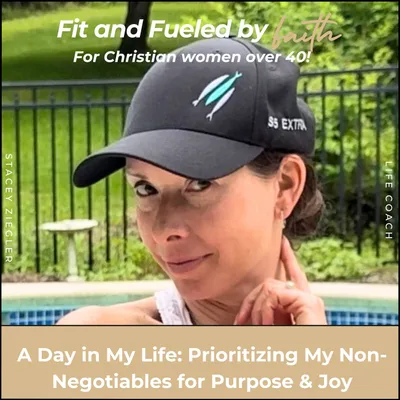 304 // A Day in My Life: Prioritizing My Non-Negotiables for Purpose & Joy