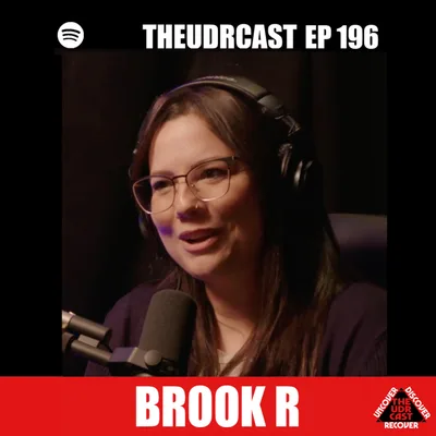 THEUDRCAST: E-196 Brook R | Experience, Strength, and Hope | Addiction