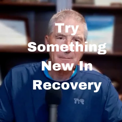 Try Something New In Recovery
