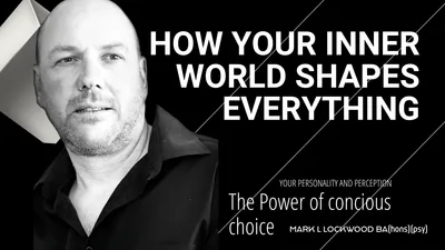 How Your Inner World Shapes Everything