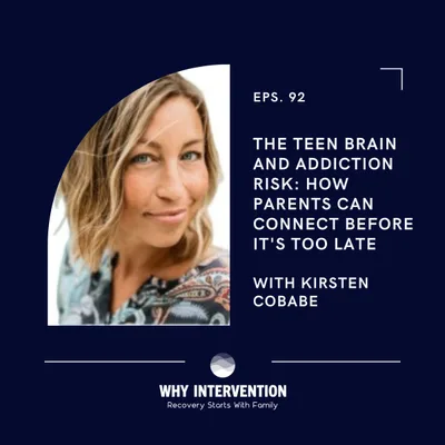The Teen Brain and Addiction Risk: How Parents Can Connect Before It's Too Late with Kirsten Cobabe - Episode 92