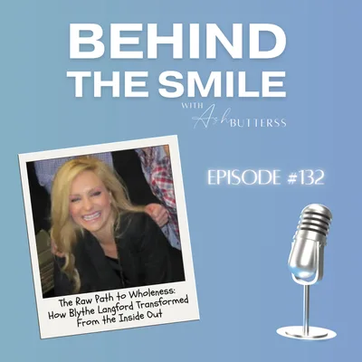 Ep 132. The Raw Path to Wholeness: How Blythe Langford Transformed From the Inside Out