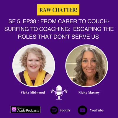 S5 EP 38: From Carer to Couch-Surfing to Coaching: Escaping the Roles That Don't Serve Us
