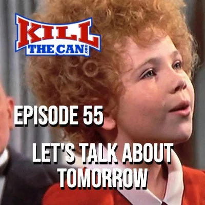 Episode 55 - Let's Talk About Tomorrow