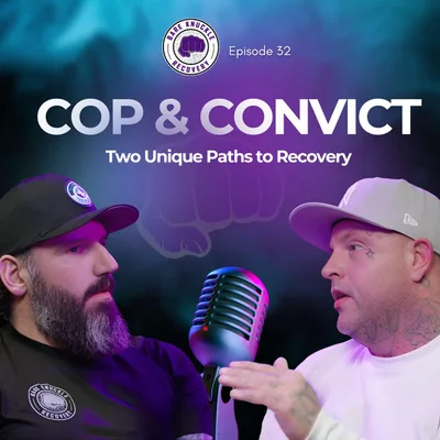 Cop & Convict: Two Unique Paths to Recovery