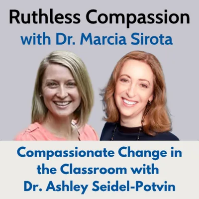 194 - Compassionate Change in the Classroom with Dr. Ashley Seidel-Potvin