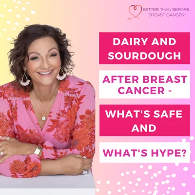 #422 Dairy and Sourdough After Breast Cancer - What's Safe and What's Hype?