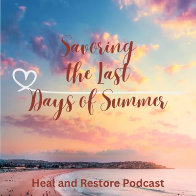 Savoring the Last Days of Summer