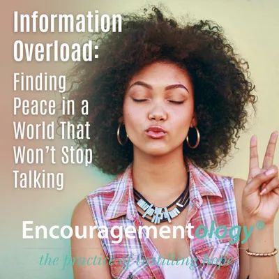 Information Overload: Finding Peace in a World That Won’t Stop Talking
