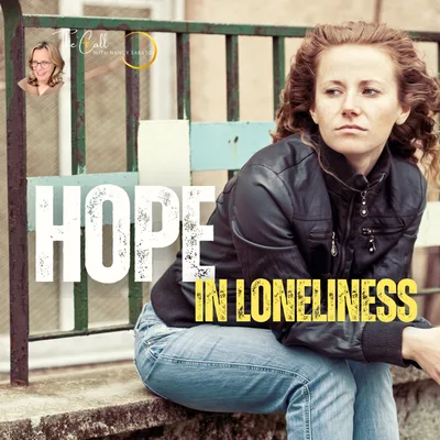 Finding Hope in Loneliness – How God Uses Seasons of Solitude to Transform Our Lives