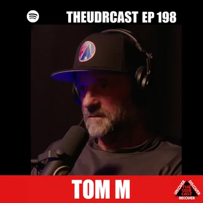 THEUDRCAST: E-198 Tom M | Experience, Strength, and Hope | Addiction