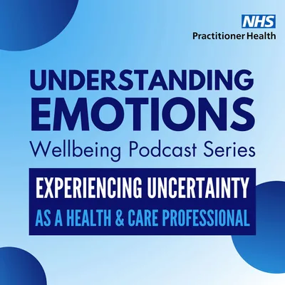 Understanding Emotions: Dealing With Uncertainty as a Health and Care Professional