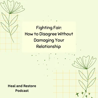 Fighting Fair: How to Disagree Without Damaging Your Relationship.