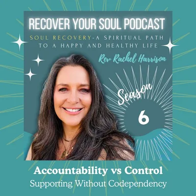 Accountability vs Control: Supporting Without Codependency in Soul Recovery