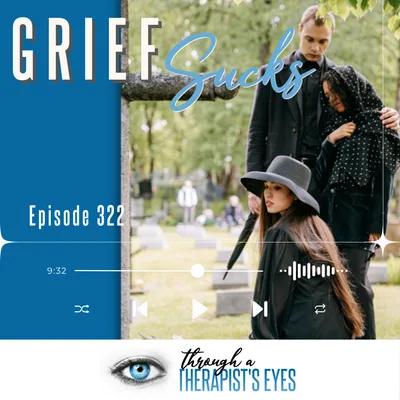 Grief Sucks - Ep322