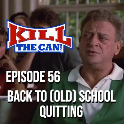 Episode 56 - Back To (Old) School Quitting