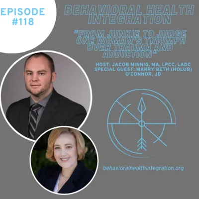 “From Junkie to Judge: One Woman's Triumph Over Trauma and Addiction” Interview with Mary Beth (Holub) O'Connor, JD