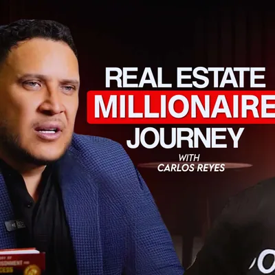 Carlos Reyes | From Mexican Immigrant to Real Estate Millionaire