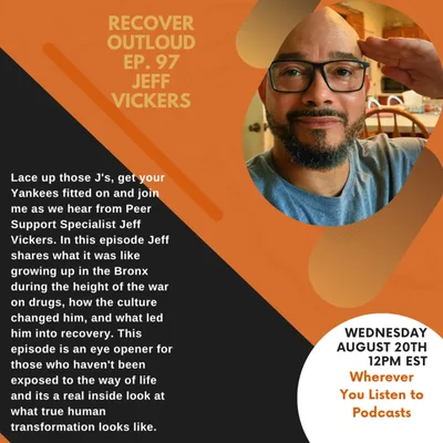 Recover Outloud: Episode 97: Jeff Vickers (Part 1)