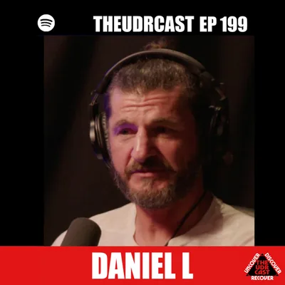 THEUDRCAST: E-199 Daniel L | Experience, Strength, and Hope | Addiction