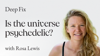 #9: The Universe is Psychedelic with Rosa Lewis